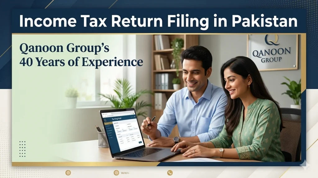 Income Tax Return Filing in Pakistan | Qanoon Group’s 40 Years of Experience
